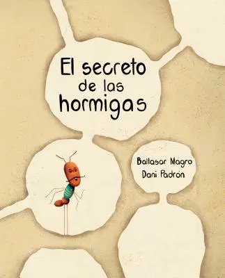 El Secreto de Las Hormigas (A hangyák titka) - El Secreto de Las Hormigas (the Ants' Secret)