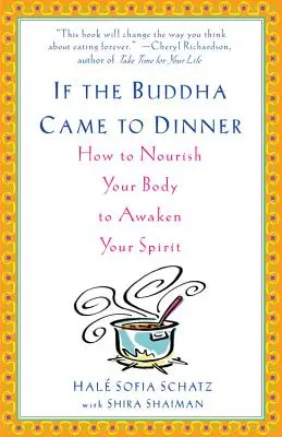 Ha Buddha eljönne vacsorára: Hogyan tápláljuk a testünket, hogy felébresszük a lelkünket? - If the Buddha Came to Dinner: How to Nourish Your Body to Awaken Your Spirit