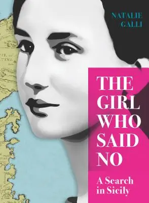 A lány, aki nemet mondott: Egy szicíliai kutatás - The Girl Who Said No: A Search in Sicily