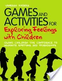 Játékok és tevékenységek az érzelmek felfedezéséhez a gyerekekkel: Giving Children the Confidence to Navigating Emotions and Friendships (Bizalmat adva a gyerekeknek az érzelmek és barátságok kezeléséhez) - Games and Activities for Exploring Feelings with Children: Giving Children the Confidence to Navigate Emotions and Friendships