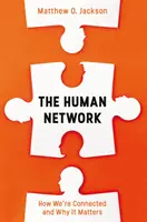 Emberi hálózat - Hogyan kapcsolódunk egymáshoz és miért fontos ez (Jackson Matthew O. (Author)) - Human Network - How We're Connected and Why It Matters (Jackson Matthew O. (Author))