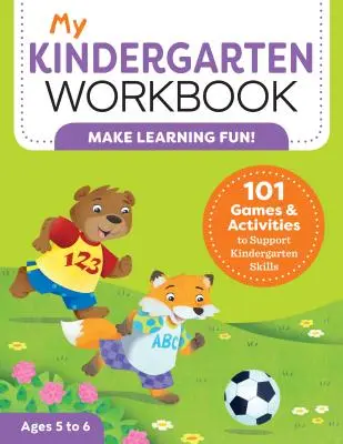 Az én óvodai munkafüzetem: 101 játék és tevékenység az óvodai készségek támogatására - My Kindergarten Workbook: 101 Games and Activities to Support Kindergarten Skills