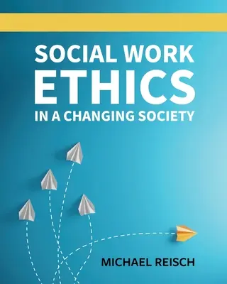 A szociális munka etikája a változó társadalomban - Social Work Ethics in a Changing Society