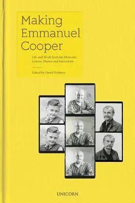 Emmanuel Cooper elkészítése: Élet és munka emlékirataiból, leveleiből, naplóiból és interjúiból - Making Emmanuel Cooper: Life and Work from His Memoirs, Letters, Diaries and Interviews