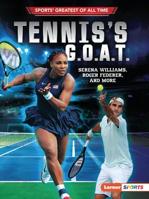 Tenisz G.O.A.T.: Serena Williams, Roger Federer és mások - Tennis's G.O.A.T.: Serena Williams, Roger Federer, and More