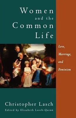 A nők és a közös élet: Szerelem, házasság és feminizmus - Women and the Common Life: Love, Marriage, and Feminism