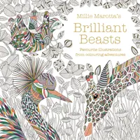 Millie Marotta ragyogó vadállatai - gyűjteményes kifestő kalandok - Millie Marotta's Brilliant Beasts - A collection for colouring adventures