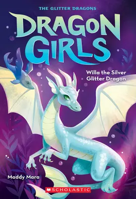 Willa, az ezüst csillámsárkány (Sárkánylányok #2) - Willa the Silver Glitter Dragon (Dragon Girls #2)