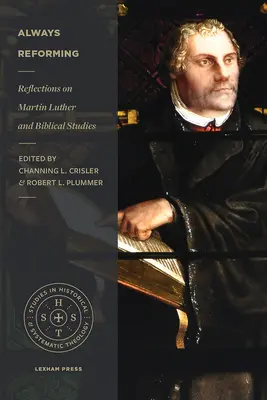 Mindig reformálódó: Gondolatok Luther Mártonról és a bibliai tanulmányokról - Always Reforming: Reflections on Martin Luther and Biblical Studies