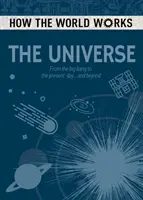 Hogyan működik a világ: A világegyetem - Az ősrobbanástól napjainkig... és azon túl... - How the World Works: The Universe - From the Big Bang to the present day... and beyond