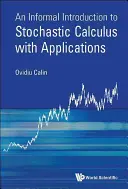 Nem hivatalos bevezetés a sztochasztikus számításba alkalmazásokkal - An Informal Introduction to Stochastic Calculus with Applications