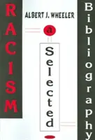 Rasszizmus - Szelektív bibliográfia indexekkel - Racism - A Selective Bibliography with Indexes