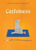 Catfulness - Egy macska útmutatója a mindfulness eléréséhez - Catfulness - A cat's guide to achieving mindfulness