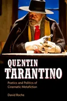 Quentin Tarantino: Tarantin Tarantinino: A filmes metafikció poétikája és politikája - Quentin Tarantino: Poetics and Politics of Cinematic Metafiction