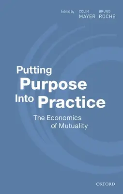 A cél megvalósítása a gyakorlatban: A kölcsönösség gazdaságtana - Putting Purpose Into Practice: The Economics of Mutuality