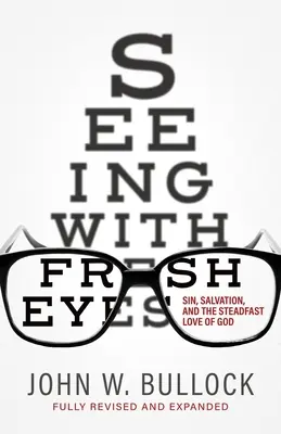 Friss szemmel látni: Bűn, megváltás és Isten állhatatos szeretete - Seeing With Fresh Eyes: Sin, Salvation, and the Steadfast Love of God