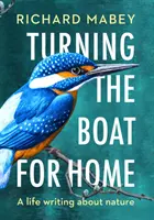 Hazafelé fordul a hajó - Egy élet írása a természetről - Turning the Boat for Home - A life writing about nature