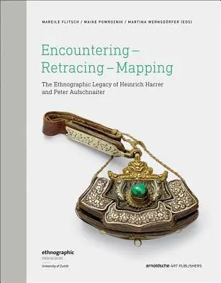 Encountering - Retracing - Mapping: Heinrich Harrer és Peter Aufschnaiter etnográfiai hagyatéka - Encountering - Retracing - Mapping: The Ethnographic Legacy of Heinrich Harrer and Peter Aufschnaiter