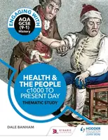 Engaging with AQA GCSE (9-1) History: Egészségügy és az emberek, 1000-től napjainkig Tematikus tanulmány - Engaging with AQA GCSE (9-1) History: Health and the people, c1000 to the present day Thematic study