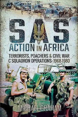 SAS-akció Afrikában: A C század műveletei: Terroristák, orvvadászok és polgárháború: 1968-1980 - SAS Action in Africa: Terrorists, Poachers and Civil War C Squadron Operations: 1968-1980