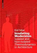 Szigetelő modernizmus - Izolált és nem izolált termodinamika az építészetben - Insulating Modernism - Isolated and Non-isolated Thermodynamics in Architecture