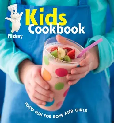 Pillsbury Kids Cookbook (Pillsbury gyerek szakácskönyv): Ételes szórakozás fiúknak és lányoknak - Pillsbury Kids Cookbook: Food Fun for Boys and Girls