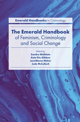 A feminizmus, a kriminológia és a társadalmi változás Emerald kézikönyve - The Emerald Handbook of Feminism, Criminology and Social Change