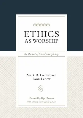 Ethics as Worship: The Pursuit of Moral Discipleship (Az erkölcsi tanítványság keresése) - Ethics as Worship: The Pursuit of Moral Discipleship