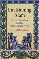 Az iszlám elképzelése - Szír keresztények és a korai muszlim világ - Envisioning Islam - Syriac Christians and the Early Muslim World