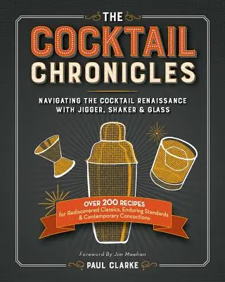 A koktélkrónikák: Navigálás a koktélreneszánszban Jiggerrel, shakerrel és pohárral - The Cocktail Chronicles: Navigating the Cocktail Renaissance with Jigger, Shaker & Glass