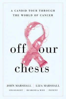 Off Our Chests: Egy őszinte túra a rák világában - Off Our Chests: A Candid Tour Through the World of Cancer