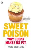 Édes méreg - Megtanulhatod, hogyan törj le a cukorfüggőségedről egy életre - Sweet Poison - Learn how to break your addiction with sugar for life