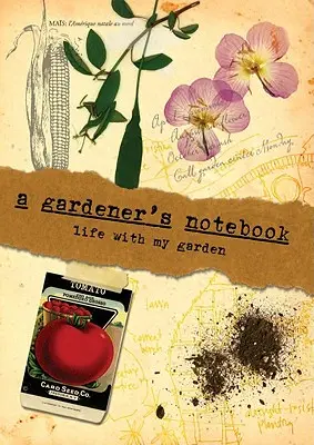 A kertész jegyzetfüzete: Élet a kertemmel - A Gardener's Notebook: Life with My Garden