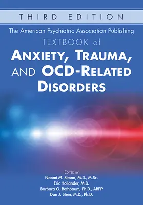 Az Amerikai Pszichiátriai Társaság Kiadó tankönyve a szorongásos, traumás és az Ocd-hez kapcsolódó zavarokról - The American Psychiatric Association Publishing Textbook of Anxiety, Trauma, and Ocd-Related Disorders