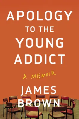 Bocsánatkérés a fiatal függőhöz: Emlékirat - Apology to the Young Addict: A Memoir