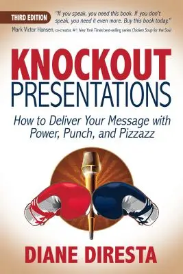 Kiütéses előadások: Hogyan adjuk át üzenetünket erőteljesen, ütősen és lendületesen? - Knockout Presentations: How to Deliver Your Message with Power, Punch, and Pizzazz