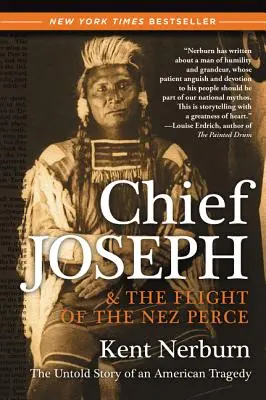 Chief Joseph & the Flight of the Nez Perce: Egy amerikai tragédia el nem mondott története - Chief Joseph & the Flight of the Nez Perce: The Untold Story of an American Tragedy