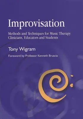 Improvizáció: Módszerek és technikák zeneterápiás klinikusok, oktatók és hallgatók számára - Improvisation: Methods and Techniques for Music Therapy Clinicians, Educators, and Students