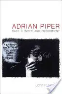 Adrian Piper: Piper: Race, Gender, and Embodiment - Adrian Piper: Race, Gender, and Embodiment