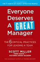 Mindenki megérdemel egy nagyszerű vezetőt - A csapatvezetés 6 kritikus gyakorlata - Everyone Deserves a Great Manager - The 6 Critical Practices for Leading a Team