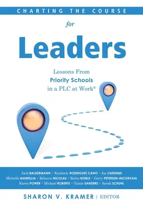 A vezetők pályájának kijelölése: Lessons from Priority Schools in a PLC at Work(r) (A Leadership Anthology to Help Priority School Leaders Turn Their - Charting the Course for Leaders: Lessons from Priority Schools in a PLC at Work(r) (a Leadership Anthology to Help Priority School Leaders Turn Their