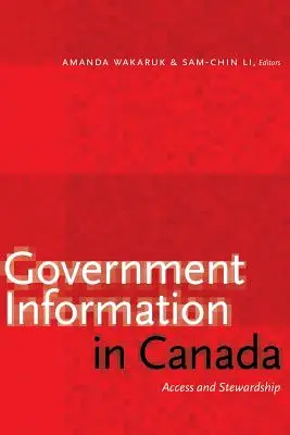 Kormányzati információk Kanadában: Hozzáférés és gondnokság - Government Information in Canada: Access and Stewardship