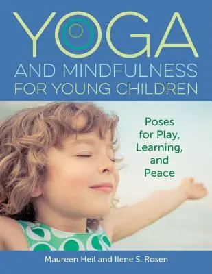 Jóga és mindfulness kisgyermekeknek: Pózok a játékért, a tanulásért és a békéért - Yoga and Mindfulness for Young Children: Poses for Play, Learning, and Peace