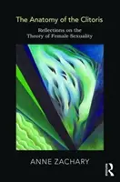 A csikló anatómiája - Elmélkedések a női szexualitás elméletéről - Anatomy of the Clitoris - Reflections on the Theory of Female Sexuality