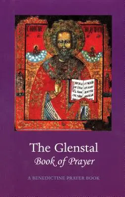 A Glenstal imakönyv: A Benedictine Prayer Book - The Glenstal Book of Prayer: A Benedictine Prayer Book