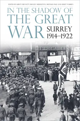 A Nagy Háború árnyékában: Surrey, 1914-1922 - In the Shadow of the Great War: Surrey, 1914-1922