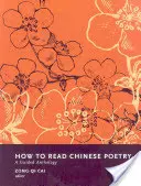 Hogyan olvassuk a kínai költészetet: A Guided Anthology - How to Read Chinese Poetry: A Guided Anthology