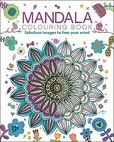 Mandala kifestőkönyv - Mesés képek az elme felszabadításához - Mandala Colouring Book - Fabulous Images to Free your Mind