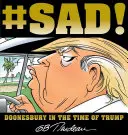 #Sad! Doonesbury Trump idején - #Sad!: Doonesbury in the Time of Trump