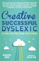 Kreatív, sikeres, diszlexiás: 23 kiemelkedő teljesítményt nyújtó ember osztja meg történetét - Creative, Successful, Dyslexic: 23 High Achievers Share Their Stories